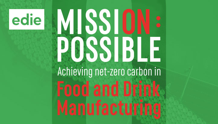 Mission Possible: Achieving a net-zero carbon future for food and drink manufacturing - edie.net
